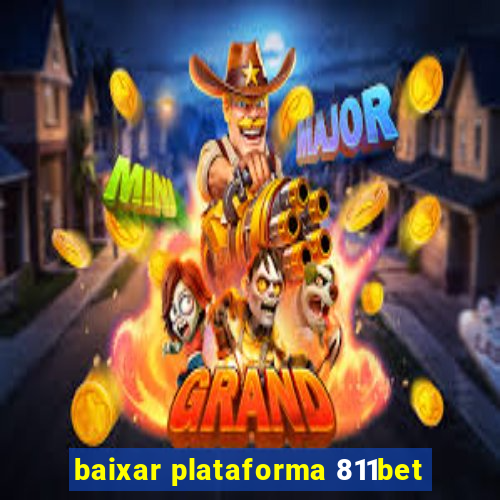 baixar plataforma 811bet